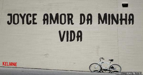 Joyce amor da minha vida 