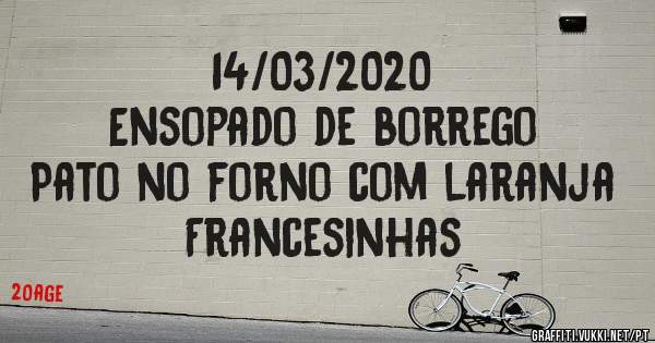 14/03/2020
Ensopado de borrego
Pato no forno com laranja
Francesinhas