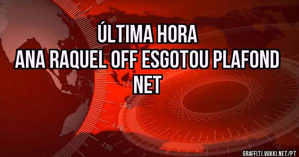 ÚLTIMA HORA
Ana Raquel OFF Esgotou plafond NET 