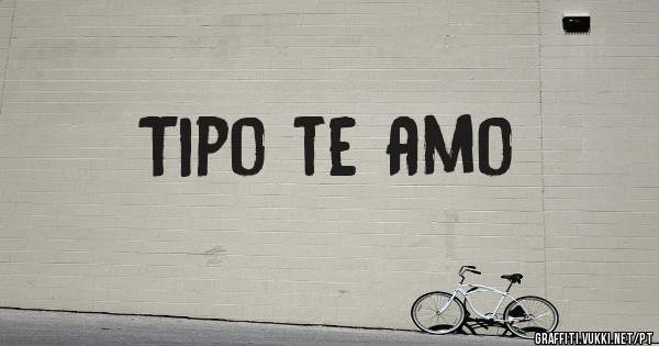 Tipo te amo 