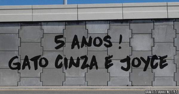5 anos !
Gato Cinza e Joyce 