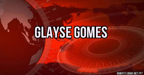 Glayse Gomes 