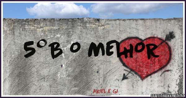 5ºB O MELHOR 
