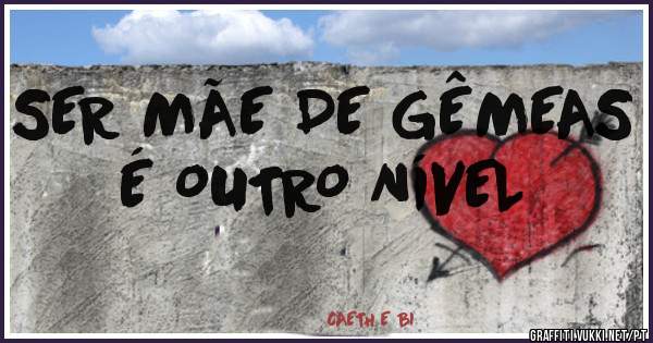 SER MÃE DE GÊMEAS É OUTRO NÍVEL