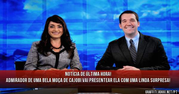 Notícia de última hora!
Admirador de uma bela moça de Cajobi vai presentear ela com uma linda surpresa!