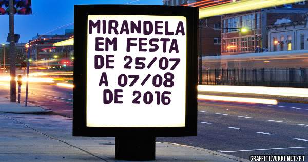 MIRANDELA EM FESTA DE 25/07 A 07/08 DE 2016