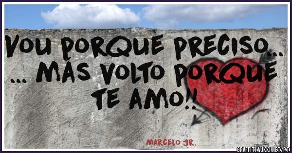 Vou porque preciso...
... más volto porque te amo!!