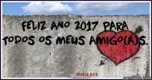 FELIZ ANO 2017 PARA TODOS OS MEUS AMIGO(A)S.