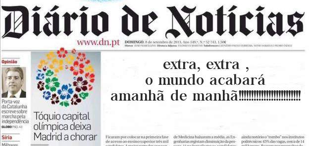 extra, extra , o mundo acabará amanhã de manhã!!!!!!!!!!!!!!!!!!!!!!!!!