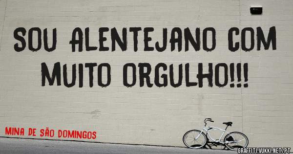 Sou Alentejano com muito orgulho!!!
