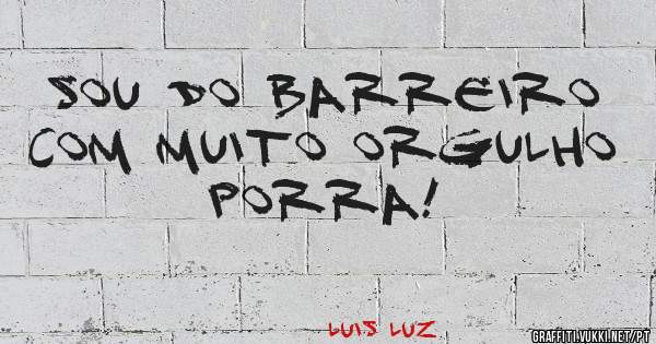 Sou do Barreiro com muito orgulho porra!