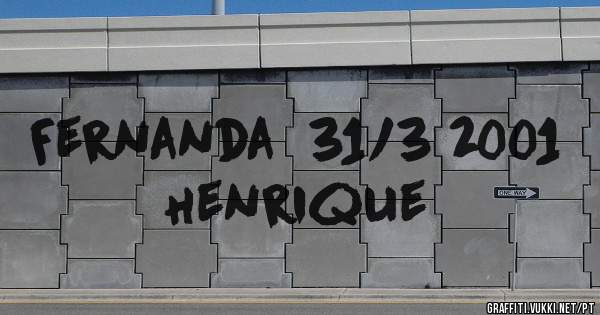 Fernanda  31/3 2001 Henrique  