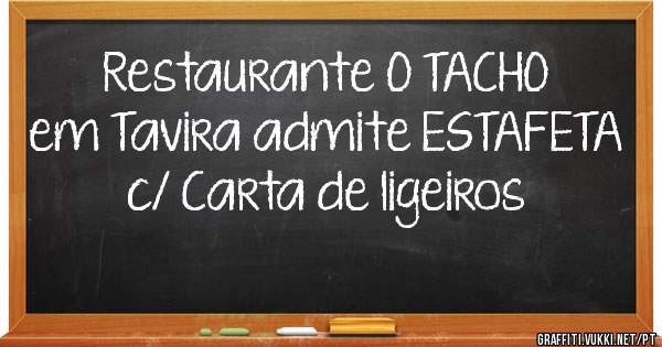 Restaurante O TACHO em Tavira admite ESTAFETA c/ Carta de ligeiros