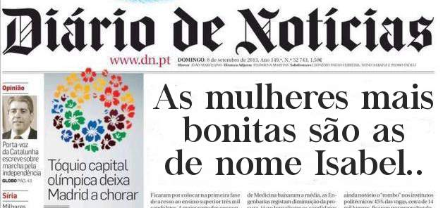 As mulheres mais bonitas são as de nome Isabel..