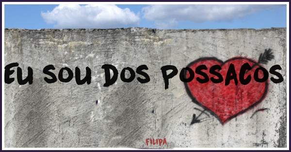 Eu sou dos Possacos 