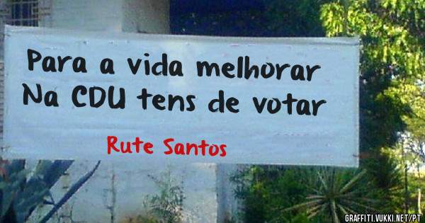 Para a vida melhorar
Na CDU tens de votar 