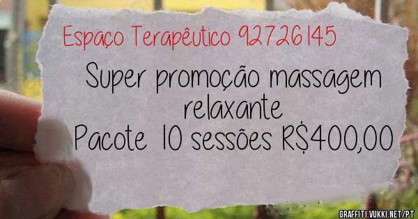 Super promoção massagem relaxante
Pacote 10 sessões R$400,00