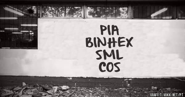 PIA 
BINHEX
SML
COS