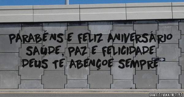 PARABÉNS E FELIZ ANIVERSÁRIO
SAÚDE, PAZ E FELICIDADE
DEUS TE ABENÇOE SEMPRE