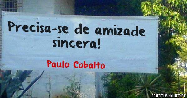 Precisa-se de amizade sincera!