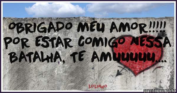 OBRIGADO MEU AMOR!!!!!
POR ESTAR COMIGO NESSA BATALHA, TE AMUUUUU....