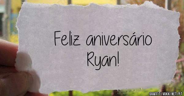 Feliz aniversário
 Ryan!