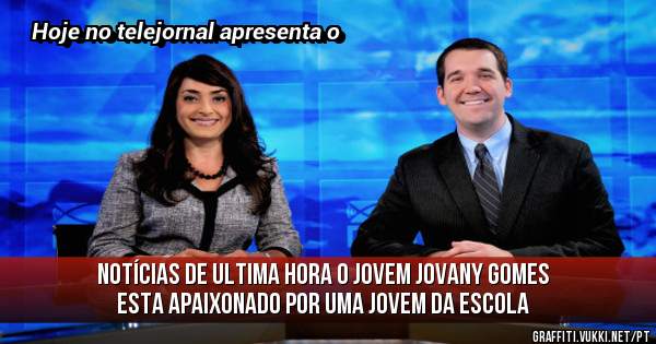  NOTÍCIAS DE ULTIMA HORA O JOVEM JOVANY GOMES ESTA APAIXONADO POR UMA JOVEM DA ESCOLA