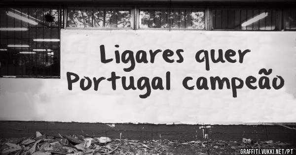 Ligares quer Portugal campeão 