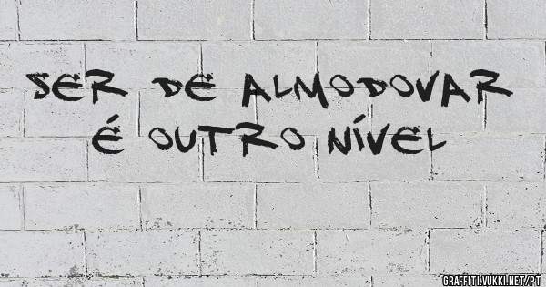 Ser de Almodovar é outro nível 