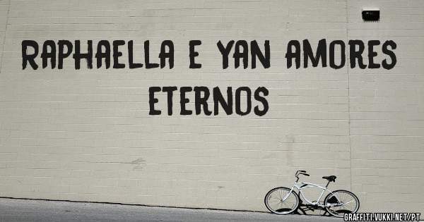 Raphaella e Yan amores eternos