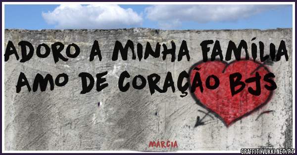 Adoro a minha família AMO de coração bjs 