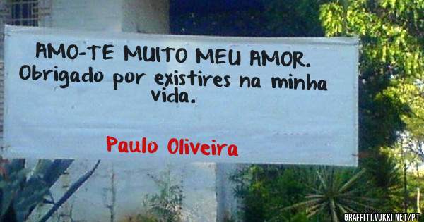 AMO-TE MUITO MEU AMOR. Obrigado por existires na minha vida. 