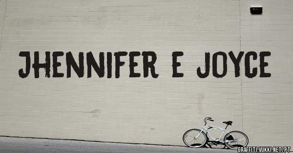 Jhennifer e joyce