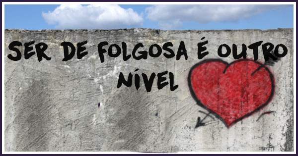Ser de Folgosa é outro nível 