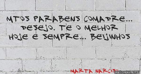 Mtos parabens comadre... Desejo. Te o melhor hoje e sempre... Beijinhos