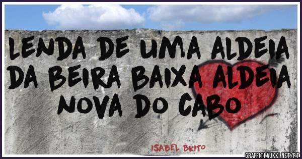 lenda de uma aldeia da beira baixa aldeia nova do cabo