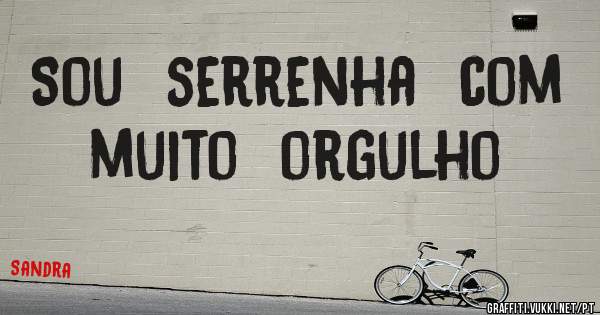 Sou  serrenha  com muito  orgulho