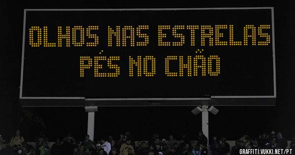 Olhos nas estrelas
Pés no chão