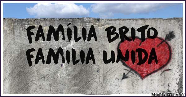 Família Brito
Familia unida 
