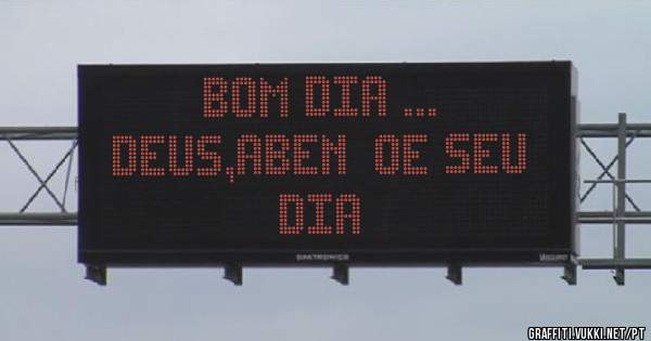 Bom dia ...                      Deus,abençoe seu dia 