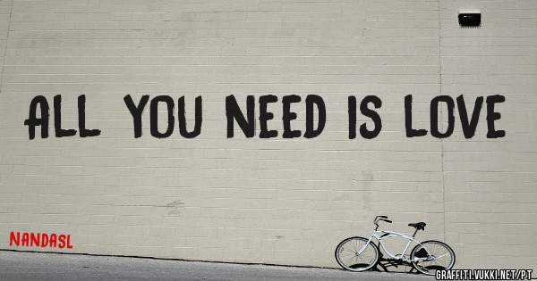 All you need is love