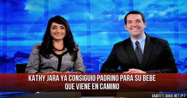 KATHY JARA YA CONSIGUIO PADRINO PARA SU BEBE QUE VIENE EN CAMINO