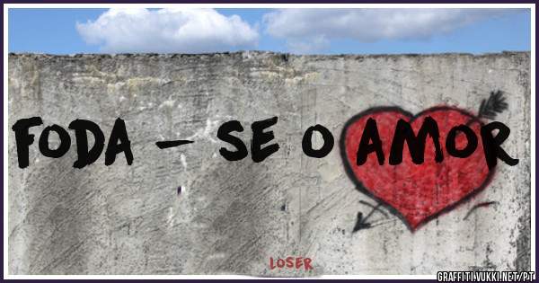 foda - se o amor