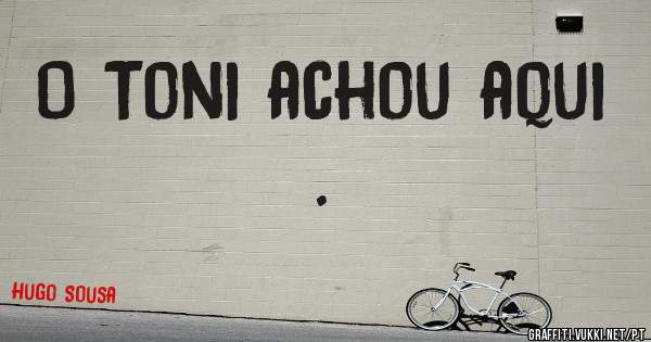 O Toni achou aqui .