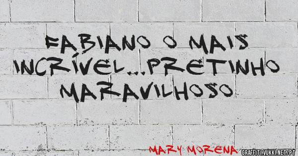 Fabiano o mais incrível...pretinho maravilhoso