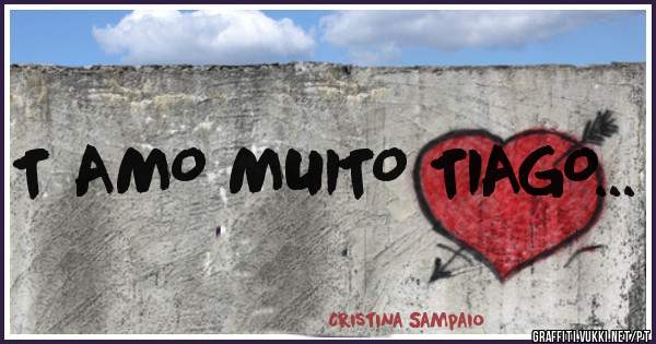 T AMO MUITO TIAGO... 