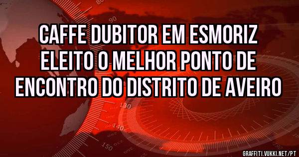 Caffe DuBitor em Esmoriz eleito o melhor ponto de encontro do distrito de Aveiro