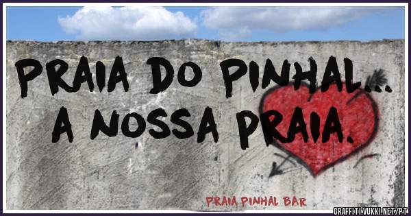 Praia do Pinhal...      a nossa praia.
