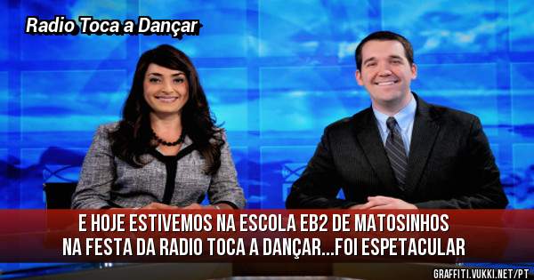 E hoje estivemos na escola Eb2 de Matosinhos na Festa da Radio Toca a Dançar...foi espetacular