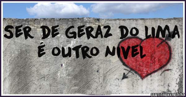 Ser de Geraz do lima é outro nivel
